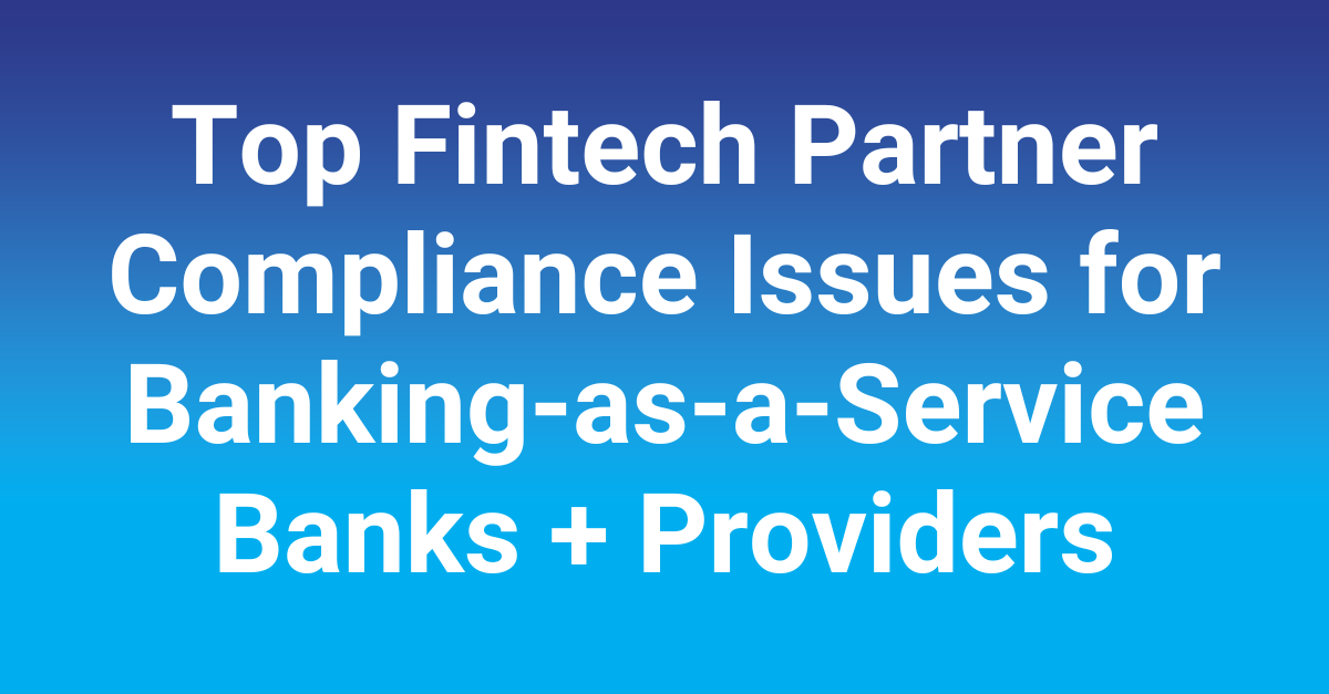 Top Fintech Partner Compliance Issues for Banking-as-a-Service Banks + Providers